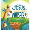 Jesus, Do You Know How To Whisper?