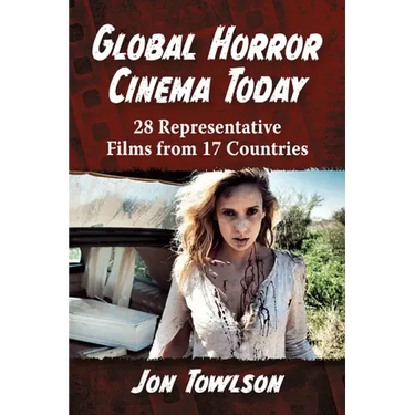 Global Horror Cinema Today: 28 Representative Films from 17 Countries