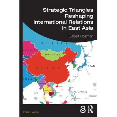 Strategic Triangles Reshaping International Relations in East Asia