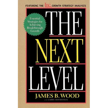 The Next Level Essential Strategies for Achieving Breakthrough Growth