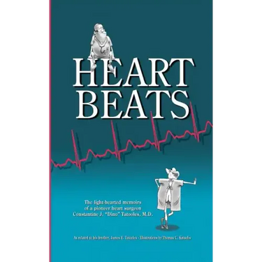 Heartbeats: The light-hearted memoirs of a pioneer heart surgeon Constantine J. "Dino" Tatooles, M.D.