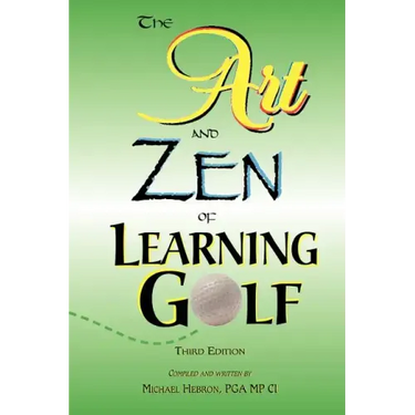 The Art and Zen of Learning Golf, Third Edition