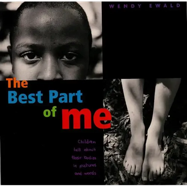 The Best Part of Me: Children Talk about Their Bodies in Pictures and Words