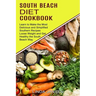 South Beach Diet Cookbook: Learn to Make the Most Delicious and Simplified Southern Recipes (Loose Weight and Get Healthy the South Beach Way)