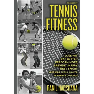 Tennis Fitness: TENNISBPM (Tennis Body Performance Matrix) Lose Fat, Eat Better, Perform More, Prevent Injury, and Rest Smart (for Kid