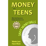 Money and Teens: Savvy Money Skills
