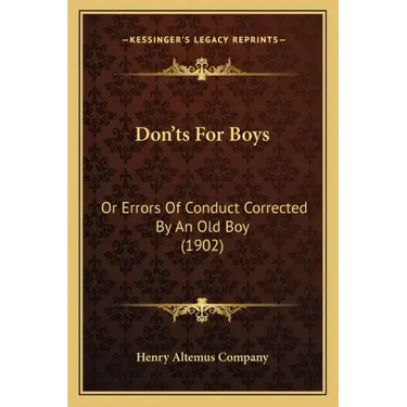 Don'ts For Boys: Or Errors Of Conduct Corrected By An Old Boy (1902)