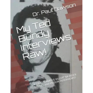 My Ted Bundy Interviews Raw!: ICONIC CAMPUS KILLER MURDER SCENES and PRISON INTERVIEWS!