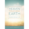 Heaven Touching Earth: Prayers for Daily Life