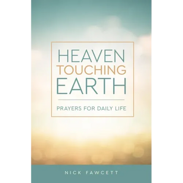Heaven Touching Earth: Prayers for Daily Life