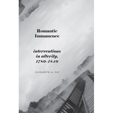 Romantic Immanence: Interventions in Alterity, 1780-1840