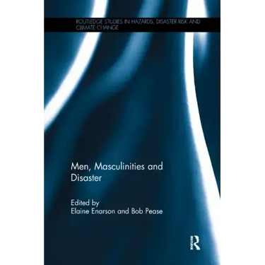 Men, Masculinities and Disaster
