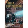 Hello, Chattanooga!: Famous People Who Have Visited the Tennessee Valley