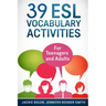39 ESL Vocabulary Activities: For Teenagers and Adults