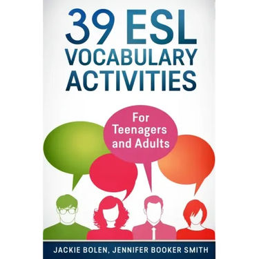39 ESL Vocabulary Activities: For Teenagers and Adults