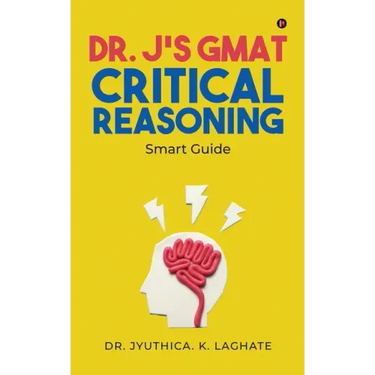Dr. J's GMAT Critical Reasoning: Smart Guide