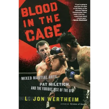 Blood in the Cage: Mixed Martial Arts, Pat Miletich, and the Furious Rise of the UFC