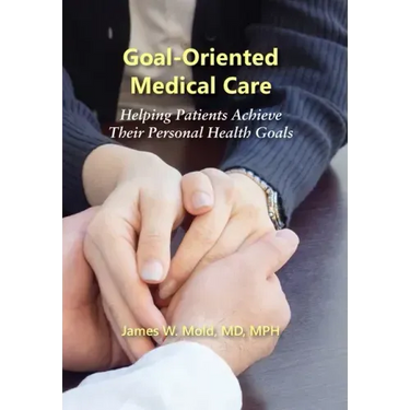 Goal-Oriented Medical Care: Helping Patients Achieve Their Personal Health Goals