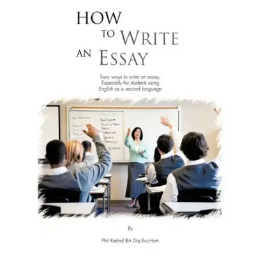 How to Write an Essay: Easy Ways to Write an Essay. Especially for Students Using English as a Second Language