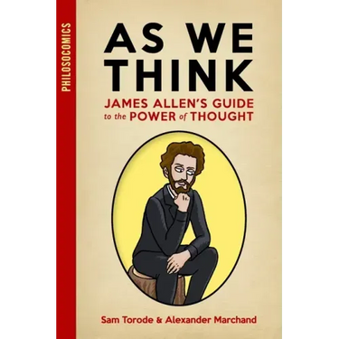 As We Think: James Allen's Guide to the Power of Thought