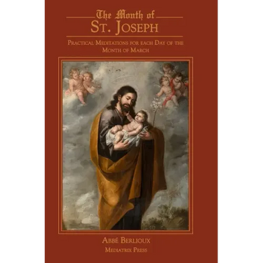 The Month of St. Joseph: Practical Meditations for each Day of the Month of March