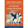 The Crusades and the Expansion of Catholic Christendom, 1000-1714