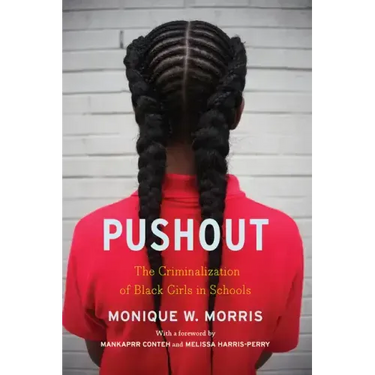 Pushout: The Criminalization of Black Girls in Schools