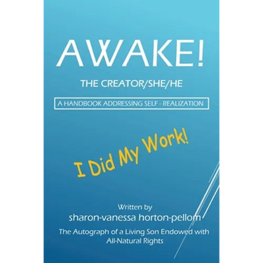 AWAKE! THE CREATOR/SHE/HE A Handbook for Self- Realization