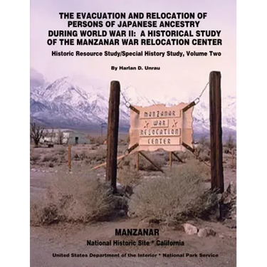 The Evacuation and Relocation of Persons of Japanese Ancestry During World War II: A Historical Study of the Manzanar War Relocation Center: Historic