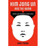 Kim Jong Un and the Bomb: Survival and Deterrence in North Korea