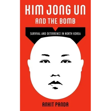 Kim Jong Un and the Bomb: Survival and Deterrence in North Korea
