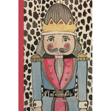 Nutcracker Activity Book: Fun Book of Entertaining Games and Activities for Your Ballet Dancer or Nutcracker Fan