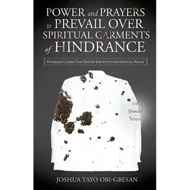 Power and Prayers to Prevail Over Spiritual Garments of Hindrance