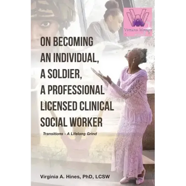 On Becoming an Individual, A Soldier, A Professional Licensed Clinical Social Worker: Transitions- A Lifelong Grind
