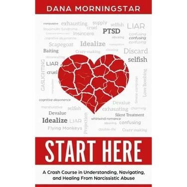 Start Here: A Crash Course in Understanding, Navigating, and Healing From Narcissistic Abuse