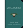 Birth of a World: Bolivar in Terms of His Peoples