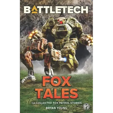 BattleTech: Fox Tales (The Collected Fox Patrol Stories)