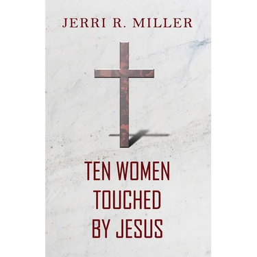 Ten Women Touched By Jesus