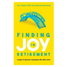 Finding Joy in Retirement: 4 Steps to Discover Meaning in Life After Work