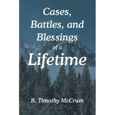 Cases, Battles, and Blessings of a Lifetime