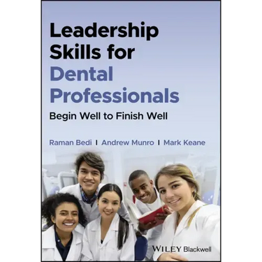 Leadership Skills for Dental Professionals: Begin Well to Finish Well