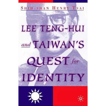 Lee Teng-Hui and Taiwan's Quest for Identity