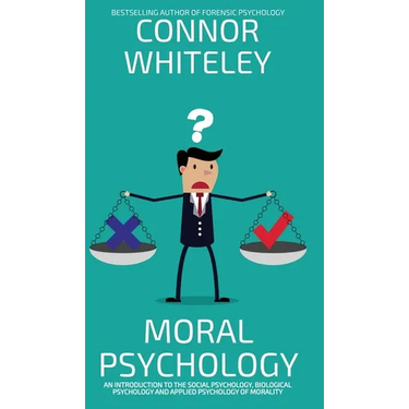 Moral Psychology: An Introduction To The Social Psychology, Biological Psychology And Applied Psychology Of Morality