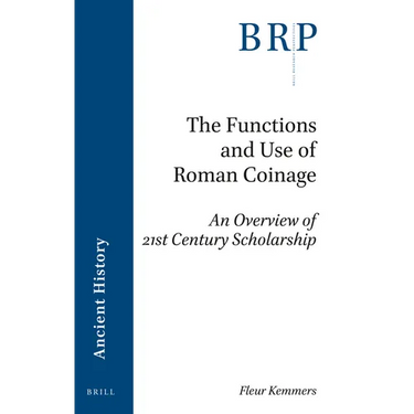The Functions and Use of Roman Coinage: An Overview of 21st Century Scholarship