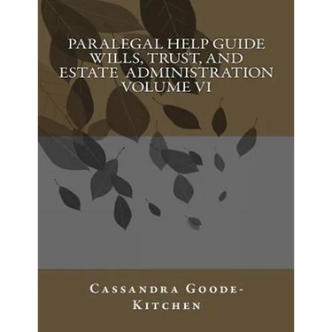 Paralegal Help Guide Wills, Trust, And Estate Administration Volume VI