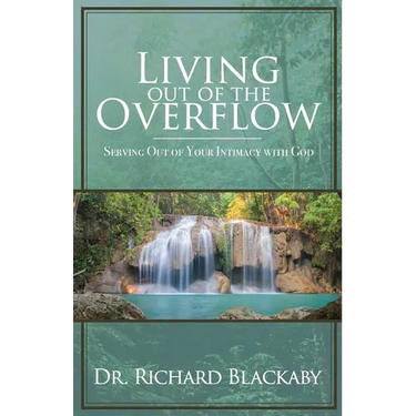 Living Out of the Overflow: Serving Out of Your Intimacy with God