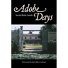 Adobe Days: Being the Truthful Narrative of the Events in the Life of a California Girl on a Sheep Ranch and in El Pueblo de Nuestra Seanora de Los An