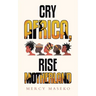 Cry Africa, Rise Motherland