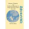 Women, Property, and Confucian Reaction in Sung and Yuan China (960 1368)