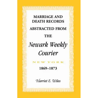 Marriage and Death Notices from the Newark, New York, Weekly Courier, 1869-1873